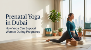 Prenatal Yoga in Dubai: How Yoga Can Support Women During Pregnancy